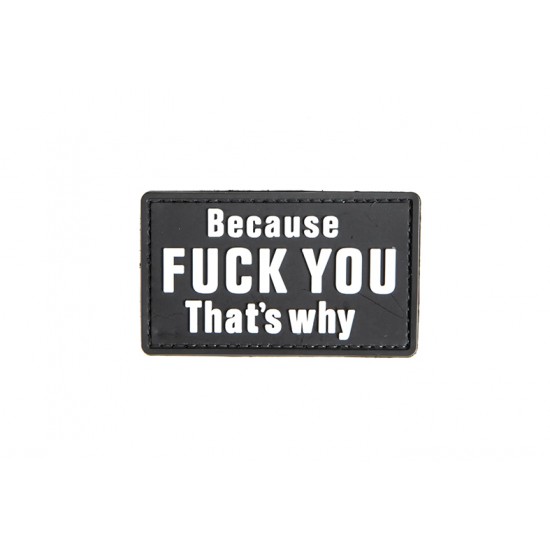 PVC Nášivka - Because fuck you PVC Nášivka - Because fuck you